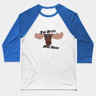 Jus Drein Mus Duan Baseball T-Shirt